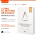 Sobre el sentido de educar El viernes 19, a las 19:30, en Ana Monterroso de Lavalleja 2234 , con la participación de los colegas Juan Pedro Mir y Susana Márquez, se presenta el libro Sobre el sentido de educar de Pablo Romero, obra ganadora del Certamen de Ensayos "Educación: la construcción permanente del futuro. Continuidades y desafíos de la enseñanza en Uruguay"
