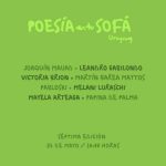 El próximo domingo 23 de mayo, es la cita de la séptima edición de Poesía en tu Sofá en Uruguay. Será de 18:00 a 19:20 horas y contará con la participación de: Papina De Palma, Melaní Luraschi, Victoria Brión, Leandro Gabilondo (ARG), Mayela Arteaga, Pabloski Pedrazzi, Joaquín Mauad y Martín Barea Mattos.