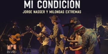 Milongas Extremas y Jorge Nasser - Mi Condición - MPU 2019