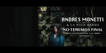 ANDRES MONETTI Y LA ROLA BANDA presentan nuevo clip 'NO TENEMOS FINAL'
