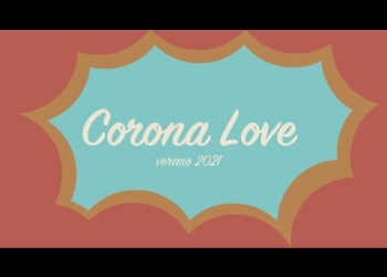 CORONA LOVE - verano 2021