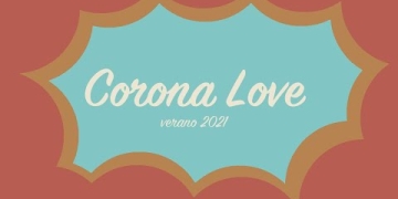 CORONA LOVE - verano 2021