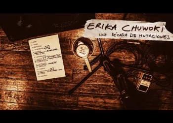 Erika Chuwoki - Una Década de Mutaciones
