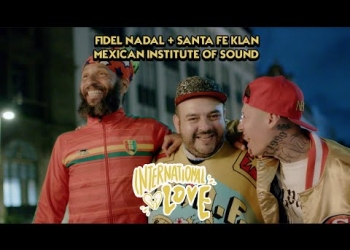 Fidel Nadal + Santa Fe Klan + Instituto Mexicano del Sonido - International Love