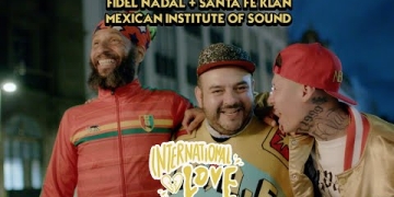 Fidel Nadal + Santa Fe Klan + Instituto Mexicano del Sonido - International Love