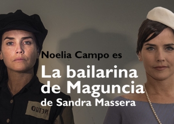 Noelia Campo es La bailarina de Maguncia de Sandra Massera