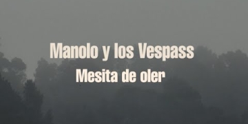 Manolo y los Vespass - Mesita de oler