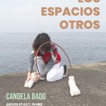 LOS ESPACIOS OTROS de Candela Bado