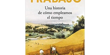 Trabajo: Una historia de cómo empleamos el tiempo