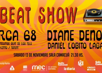 Quinta edición del Beat Show Este sábado 13 de noviembre vuelve a la Sala Camacuá el Beat Show en su quinta edición. Vuelve la banda Circa 68, con temas de Tótem y El Kinto, y contará con Diane Denoir y “Lobito” Lagarde como invitados.