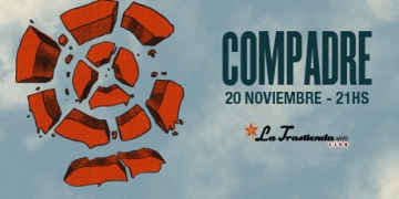 COMPADRE Escenario: La Trastienda Club MVD Dirección: Fernandez Crespo 1763 Fecha: 20/11/2021 Hora: 21:00 h