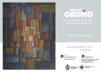 DUMAS OROÑO: EL COMPROMISO DE UNA EXPERIENCIA ESTÉTICA Museo Gurvich, 16 de diciembre de 2021