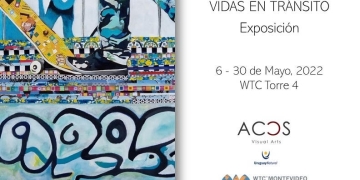 Exposición "VIDAS EN TRÁNSITO" de la artista RASIA FRIEDLER - Inauguración Jueves 5 de mayo/ 19 hs. - WTC Montevideo, Torre 4