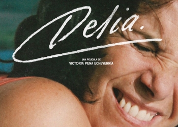DELIA un documental de Victoria Pena Echeverría - ESTRENO 19 de mayo