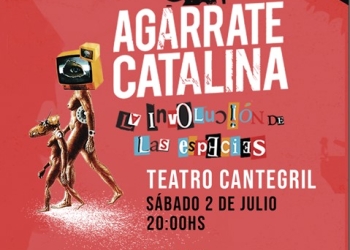 AGARRATE CATALINA en MALDONADO - Sábado 2 de Julio_ 20 hs - Sala Teatro Cantegril