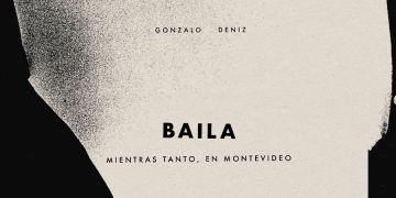 Gonzalo Deniz "Baila", un nuevo adelanto del cancionero "Mientras tanto, en Montevideo"