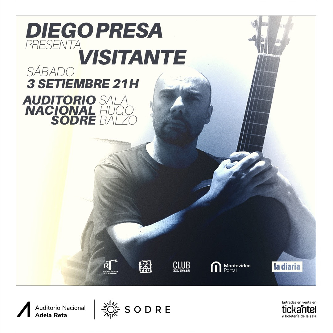 DIEGO PRESA VISITANTE Presentación en vivo Sábado 3 de Setiembre, 2100 hs. Sala Hugo Balzo DIEGO PRESA VISITANTE Presentación en vivo Sábado 3 de Setiembre, 2100 hs. Sala Hugo Balzo