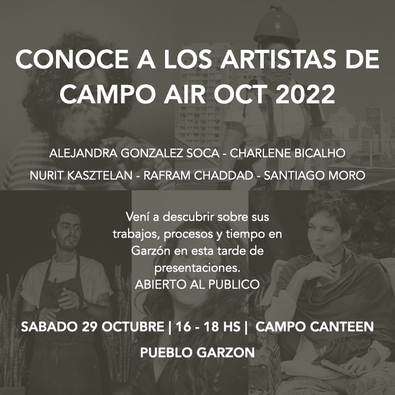 próximo programa abierto al público de CAMPO, una presentación de los artistas en residencia que tomará lugar el sábado 29 de octubre en Pueblo Garzón de 16 a 18 hs.