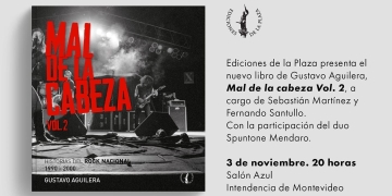 Mal de la cabeza. Vol. 2 de GUSTAVO AGUILERA - Presentación 3 de noviembre 2022 20 hs. Salón Azul - IMM