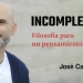 INCOMPLETOS. Filosofía para un pensamiento elegante. José Carlos Ruiz