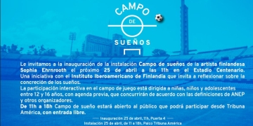 Campo de sueños en el Estadio Centenario La obra de la artista finlandesa Sophia Ehrnrooth se presenta el 25 abril 2023 en el Estadio Centenario