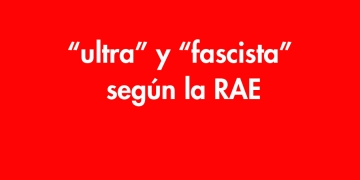 “ultra” y “fascista” según la RAE