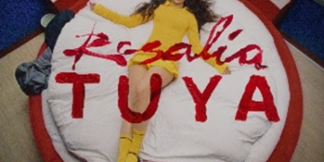 ROSALÍA LANZA SU NUEVA CANCIÓN Y VÍDEO “TUYA”
