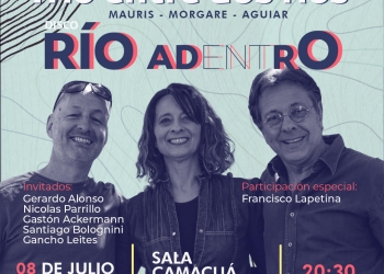 LANZAMIENTO "RÍO ADENTRO" / SÁB. 8 JULIO 20:30 MAURIS - MORGARE - AGUIAR presentan nuevo CD en Sala Camacuá