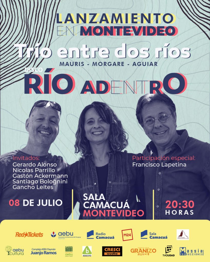 LANZAMIENTO "RÍO ADENTRO" / SÁB. 8 JULIO 20:30 MAURIS - MORGARE - AGUIAR presentan nuevo CD en Sala Camacuá LANZAMIENTO "RÍO ADENTRO" / SÁB. 8 JULIO 20:30 MAURIS - MORGARE - AGUIAR presentan nuevo CD en Sala Camacuá