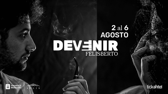 "Devenir Felisberto" - Del 2 al 6 de Agosto Sala Delmira Agustini/Teatro Solís