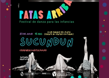 Festival de Danza “Patas Para Arriba” Club Parque del Plata - Domingo 23-07-2023 15:00 h