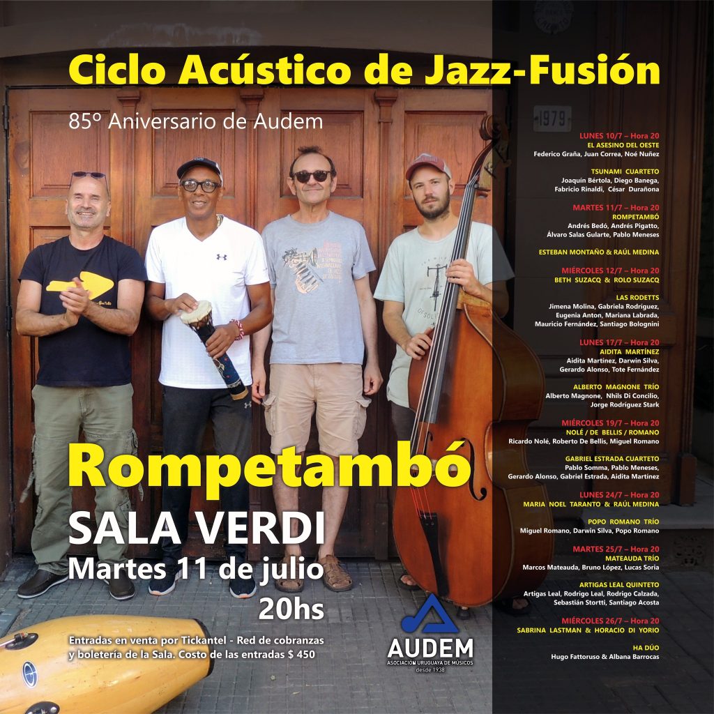 Rompetambó en el Ciclo Acústico de Jazz-Fusión · 85º Aniversario de Audem. Martes 11 de julio, 20hs. Sala Verdi. Entradas $ 450 en venta por Tickantel · Red de cobranzas y boletería de la Sala. Rompetambó en el Ciclo Acústico de Jazz-Fusión · 85º Aniversario de Audem. Martes 11 de julio, 20hs. Sala Verdi. Entradas $ 450 en venta por Tickantel · Red de cobranzas y boletería de la Sala.