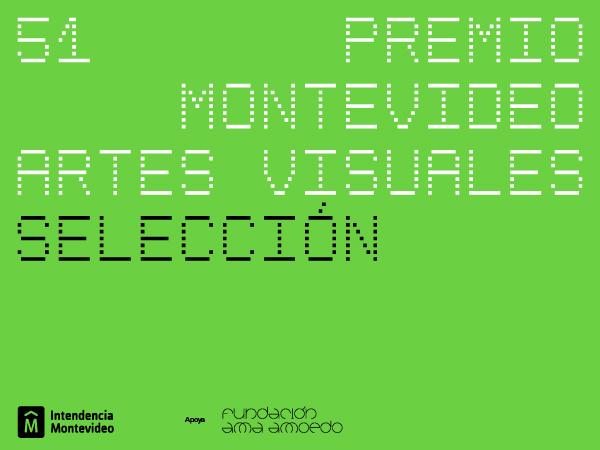 51ª edición del Premio Montevideo de Artes Visuales 51ª edición del Premio Montevideo de Artes Visuales