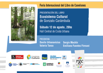 Presentación del libro Ecosistema cultural. Escritos de Gonzalo Carámbula sobre cultura y política - Sábado 12 de agosto a las 20 hrs, en el Hall Central del Costa Urbana Shopping