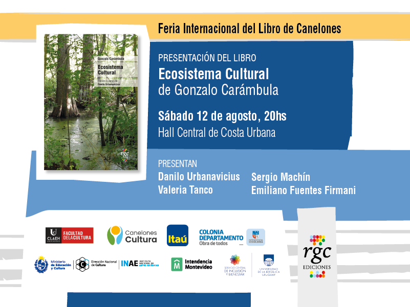 Presentación del libro Ecosistema cultural. Escritos de Gonzalo Carámbula sobre cultura y política - Sábado 12 de agosto a las 20 hrs, en el Hall Central del Costa Urbana Shopping Presentación del libro Ecosistema cultural. Escritos de Gonzalo Carámbula sobre cultura y política - Sábado 12 de agosto a las 20 hrs, en el Hall Central del Costa Urbana Shopping