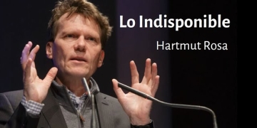 LO INDISPONIBLE ¿Todo debe ser conocido, dominado y conquistado? - Hartmut Rosa