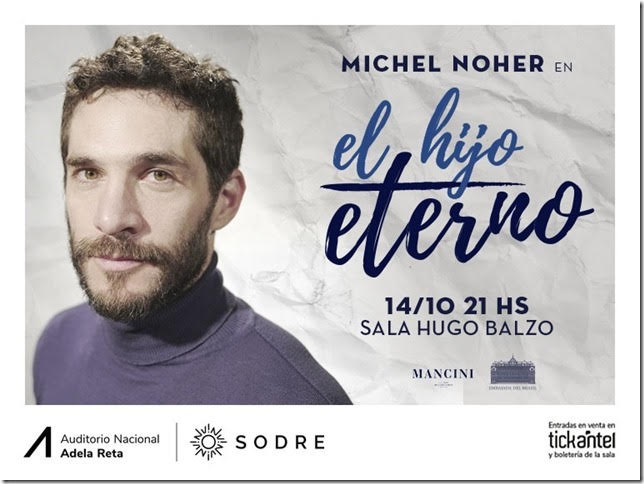 Michel Noher en El Hijo Eterno - SALA HUGO BALZO - AUDITORIO NACIONAL DEL SODRE - 14 de Octubre 2023