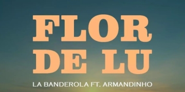 La Banderola y Armandinho - FLOR DE LU