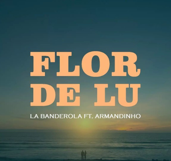 La Banderola y Armandinho - FLOR DE LU