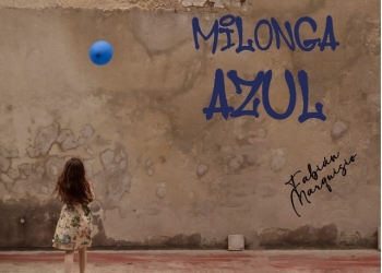 FABIÁN MARQUISIO "MILONGA AZUL" quinto sencillo de su nuevo álbum "Décimas del Interior"