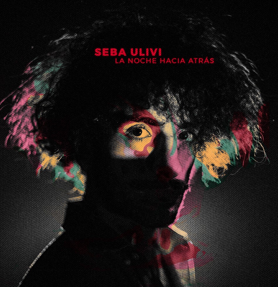 Seba Ulivi lanza su nuevo disco “La Noche Hacia Atrás”