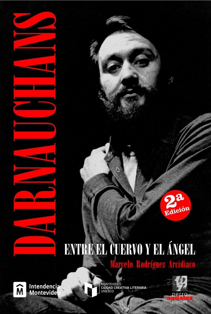 Darnauchans - Entre el cuervo y el ángel - biografía de Eduardo Darnauchans escrita por Marcelo Rodríguez Arcidiaco