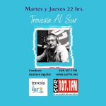 Travesía al Sur - SUR 107.1 FM Radio - Música - información - entrevistas... realizado por Gustavo Aguilar