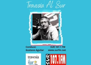 Travesía al Sur - SUR 107.1 FM Radio - Música - información - entrevistas... realizado por Gustavo Aguilar