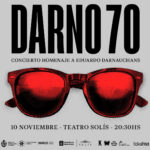 DARNO 70 - Concierto homenaje a EDUARDO DARNAUCHANS - Teatro Solís el 10 de noviembre 2023
