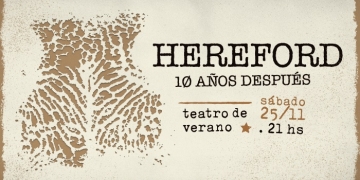 Hereford - 10 años después - sábado 25 de noviembre 2023 - Teatro de Verano