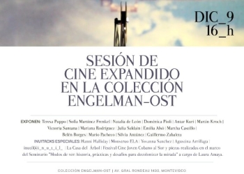 SESIÓN DE CINE EXPANDIDO EN LA COLECCIÓN ENGELMAN-OST - Sábado 9 de Diciembre 2023 - 16 hs.