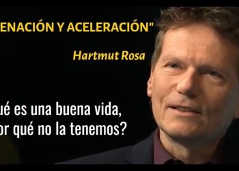 La aceleración es el problema, la resonancia la solución. "ACELERACIÓN Y ALIENACIÓN" - Hartmut Rosa