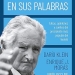 José Mujica en sus palabras: Ideas, opiniones y sueños del presidente más popular del mundo