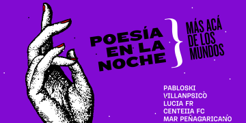 MÁS ACÁ DE LOS MUNDOS - CICLO Y ESCUELA DE POESÍA DEL TEATRO SOLÍS - Sala Principal el sábado 17 de febrero a las 20 hs